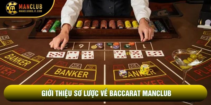 Giới thiệu sơ lược về Baccarat Manclub
