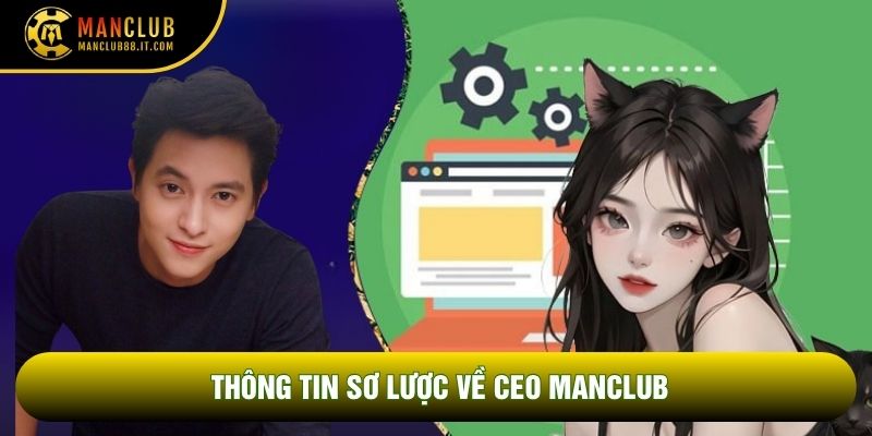 Thông tin sơ lược về CEO Manclub