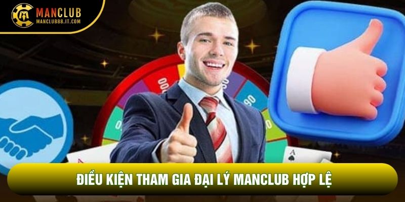 Điều kiện tham gia đại lý Manclub hợp lệ