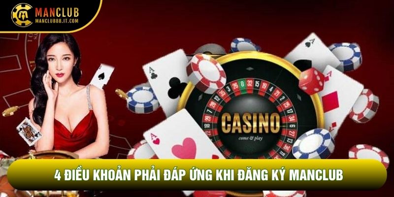 4 điều khoản phải đáp ứng khi Đăng ký Manclub