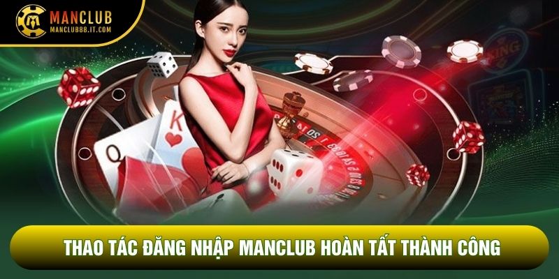 Thao tác Đăng nhập Manclub hoàn tất thành công