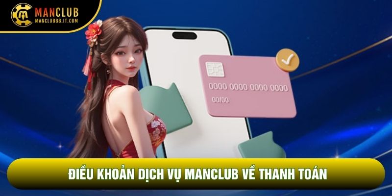 Điều khoản dịch vụ Manclub về thanh toán