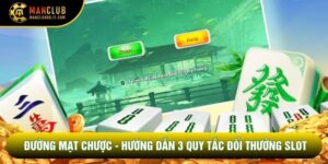 Đường Mạt Chược - Hướng Dẫn 3 Quy Tắc Đổi Thưởng Slot