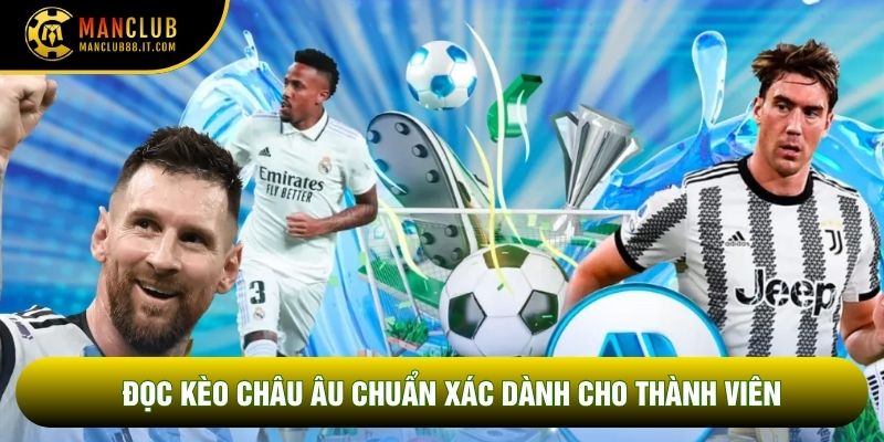 Đọc kèo châu Âu chuẩn xác dành cho thành viên