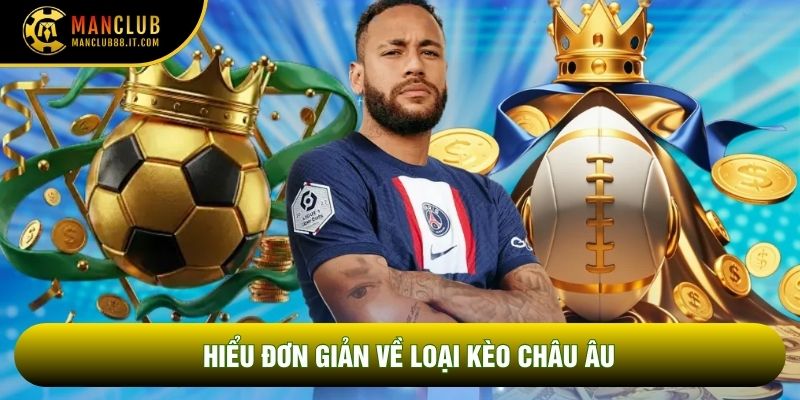 Hiểu đơn giản về loại kèo châu Âu