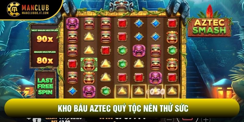 Kho báu Aztec Quý Tộc nên thử sức