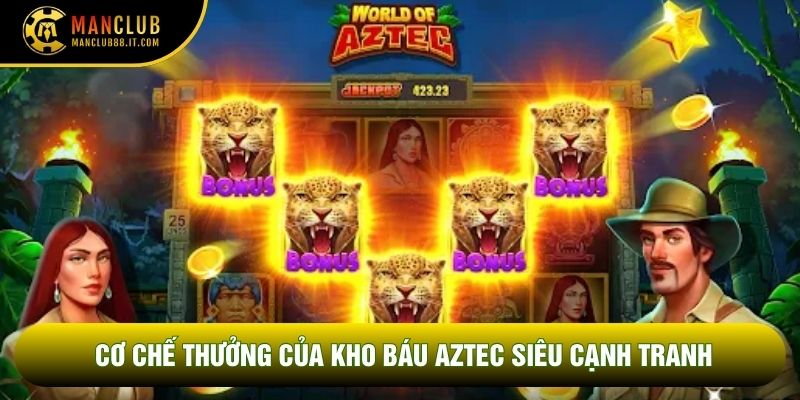 Cơ chế thưởng của Kho báu Aztec siêu cạnh tranh