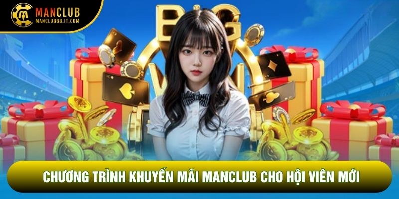 Chương trình khuyến mãi Manclub cho hội viên mới
