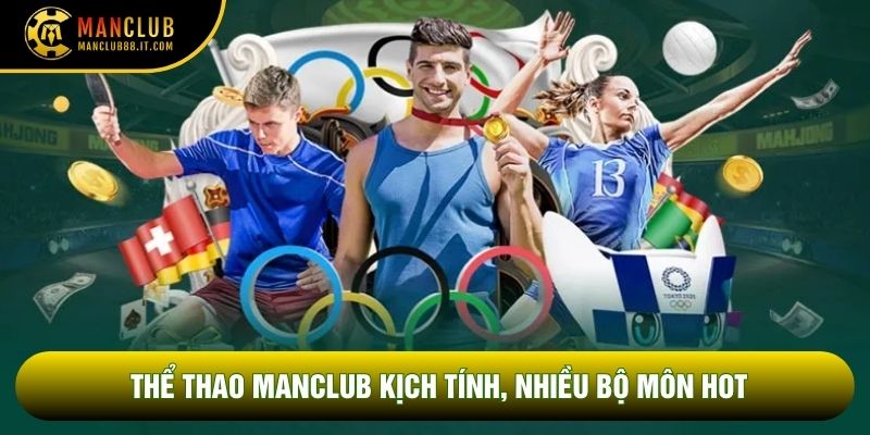 Thể thao Manclub kịch tính, nhiều bộ môn hot
