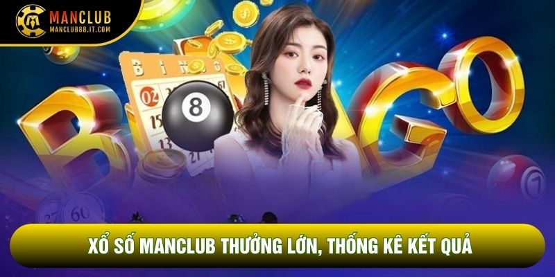 Xổ số Manclub thưởng lớn, thống kê kết quả
