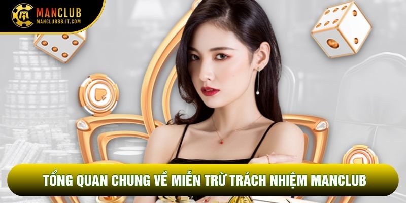 Tổng quan chung về miễn trừ trách nhiệm Manclub