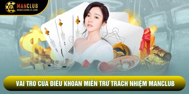 Vai trò của điều khoản miễn trừ trách nhiệm Manclub