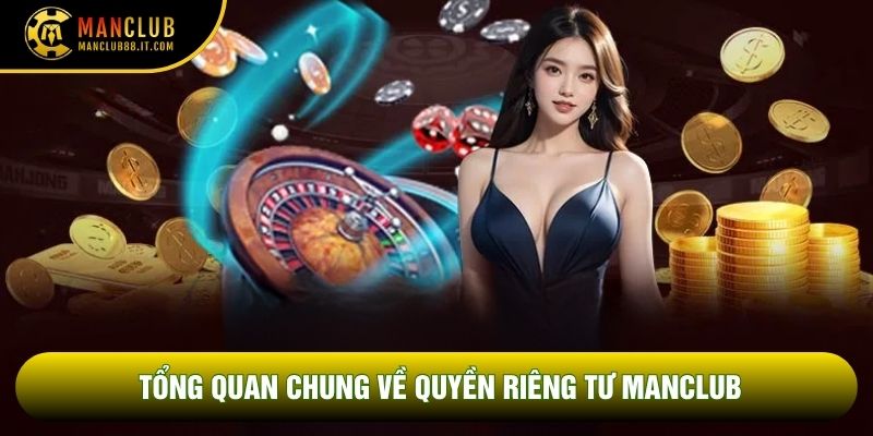 Tổng quan chung về quyền riêng tư Manclub