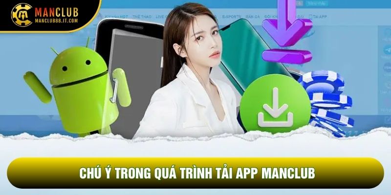 Chú ý trong quá trình tải app Manclub